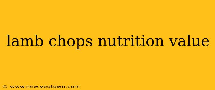 lamb chops nutrition value