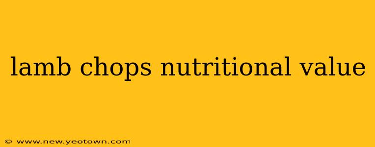 lamb chops nutritional value