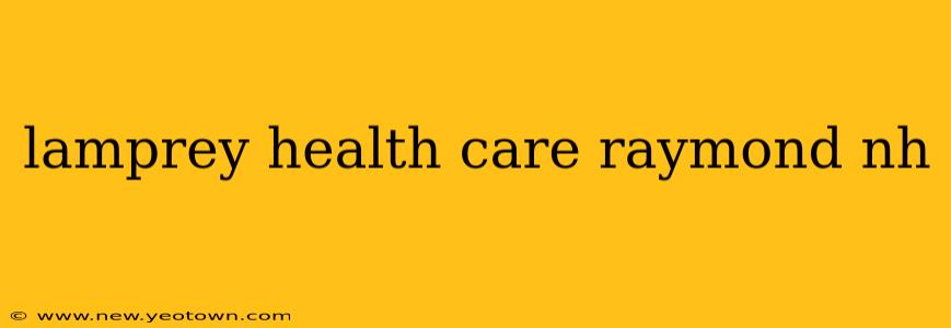 lamprey health care raymond nh
