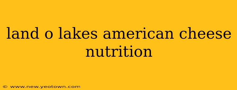 land o lakes american cheese nutrition