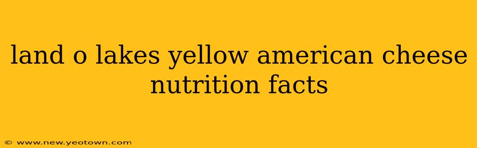 land o lakes yellow american cheese nutrition facts