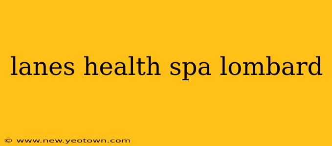 lanes health spa lombard