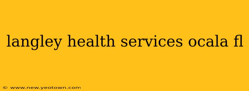 langley health services ocala fl