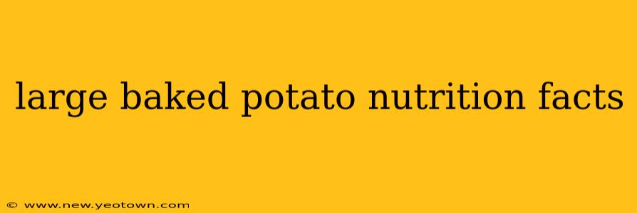 large baked potato nutrition facts
