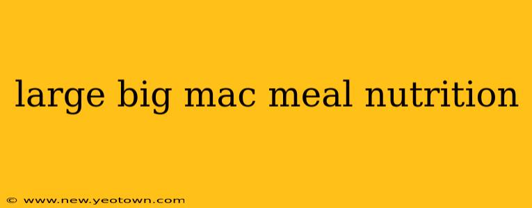 large big mac meal nutrition