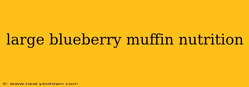 large blueberry muffin nutrition