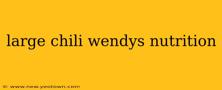 large chili wendys nutrition