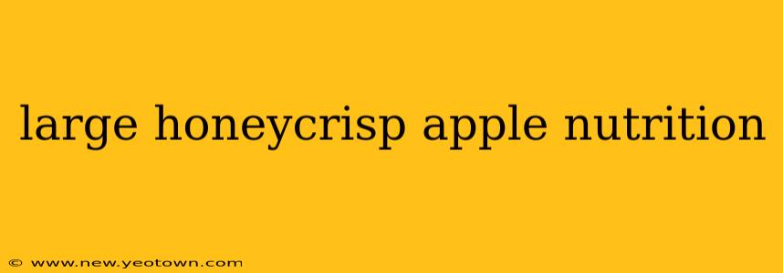 large honeycrisp apple nutrition