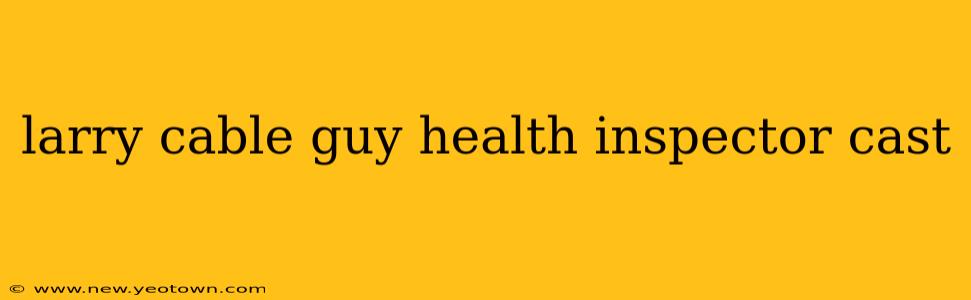 larry cable guy health inspector cast