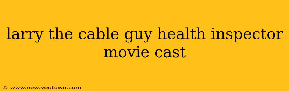 larry the cable guy health inspector movie cast