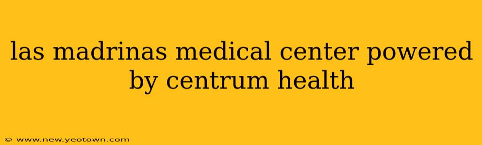 las madrinas medical center powered by centrum health