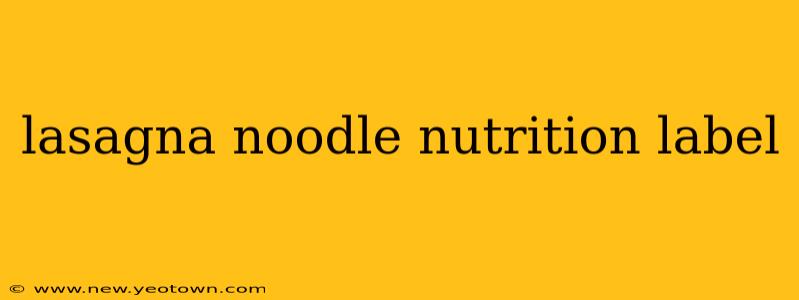 lasagna noodle nutrition label