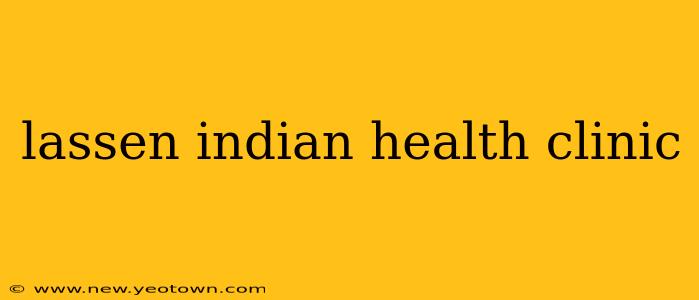 lassen indian health clinic