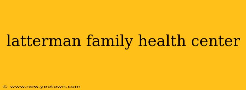 latterman family health center