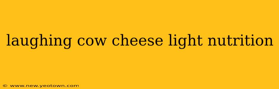 laughing cow cheese light nutrition