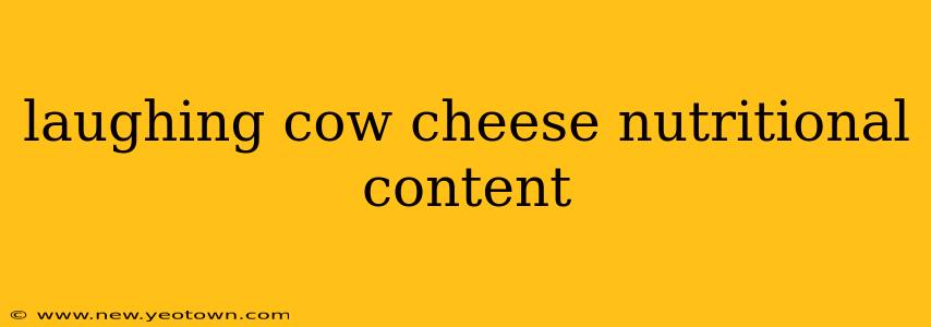 laughing cow cheese nutritional content