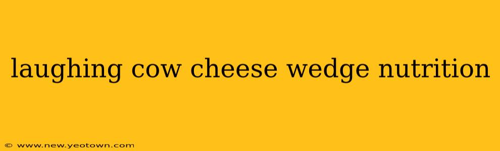 laughing cow cheese wedge nutrition