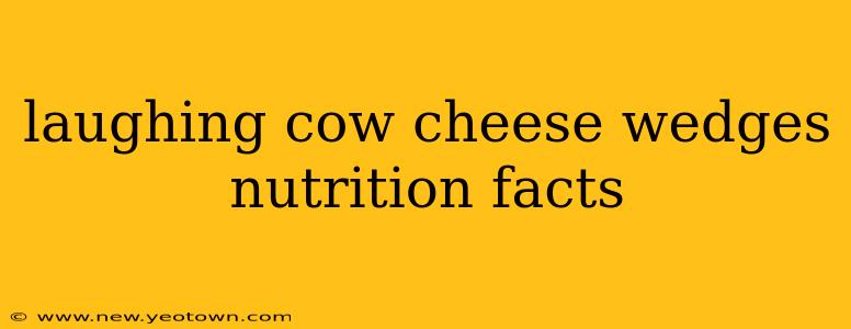 laughing cow cheese wedges nutrition facts