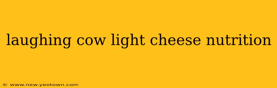 laughing cow light cheese nutrition