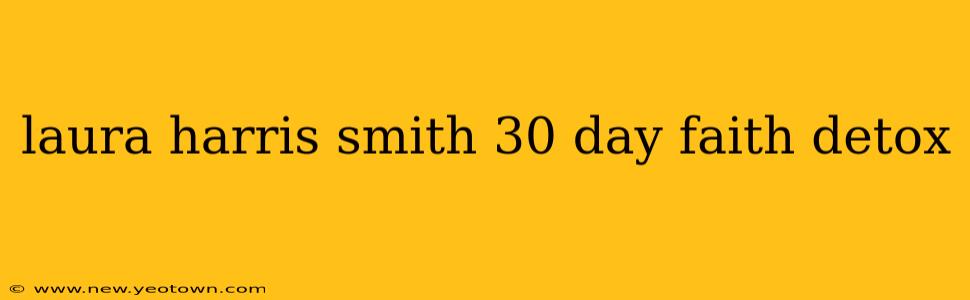 laura harris smith 30 day faith detox