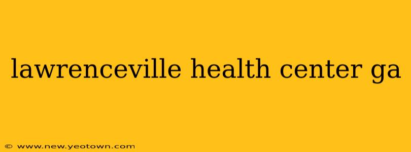 lawrenceville health center ga