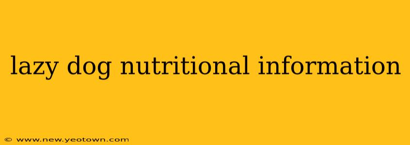 lazy dog nutritional information