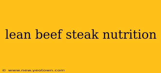 lean beef steak nutrition