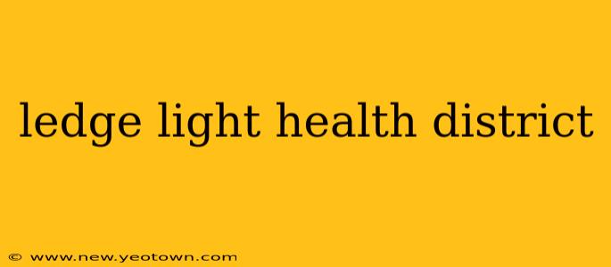 ledge light health district