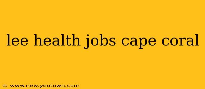 lee health jobs cape coral