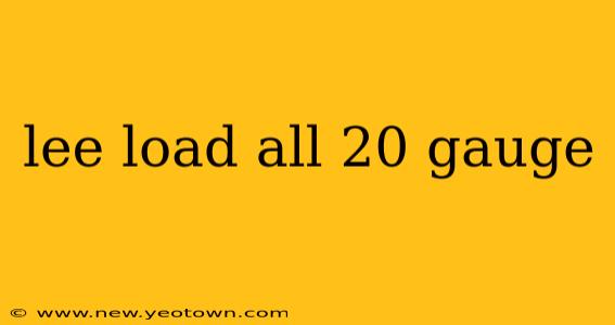 lee load all 20 gauge