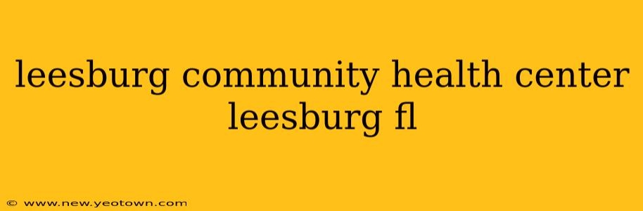 leesburg community health center leesburg fl