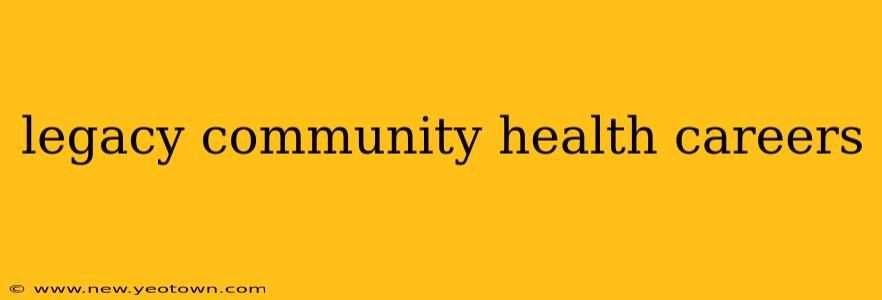 legacy community health careers