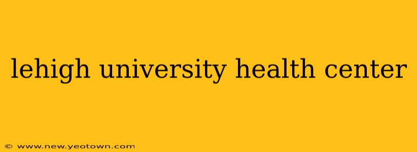 lehigh university health center