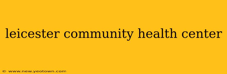 leicester community health center