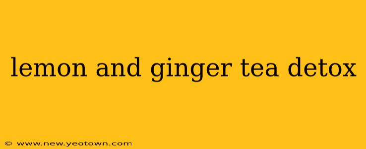 lemon and ginger tea detox