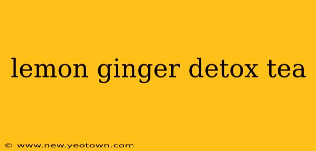 lemon ginger detox tea