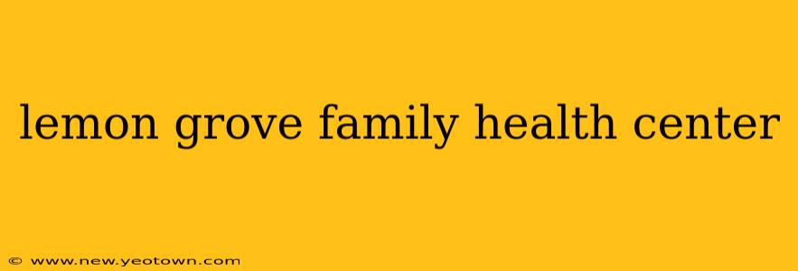 lemon grove family health center