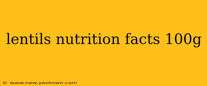 lentils nutrition facts 100g