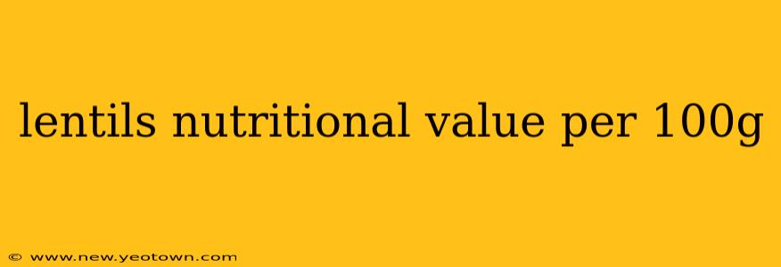 lentils nutritional value per 100g