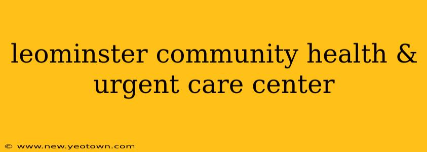 leominster community health & urgent care center