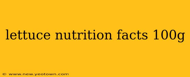 lettuce nutrition facts 100g