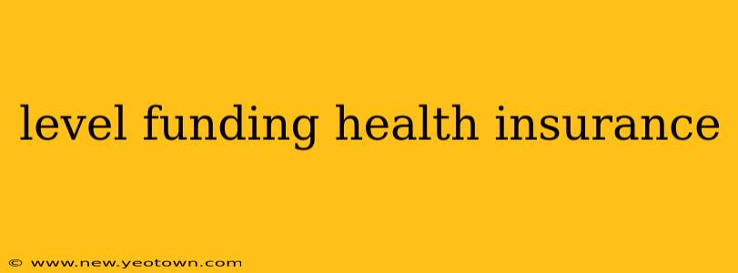 level funding health insurance