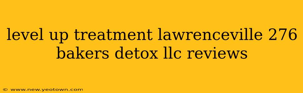 level up treatment lawrenceville 276 bakers detox llc reviews