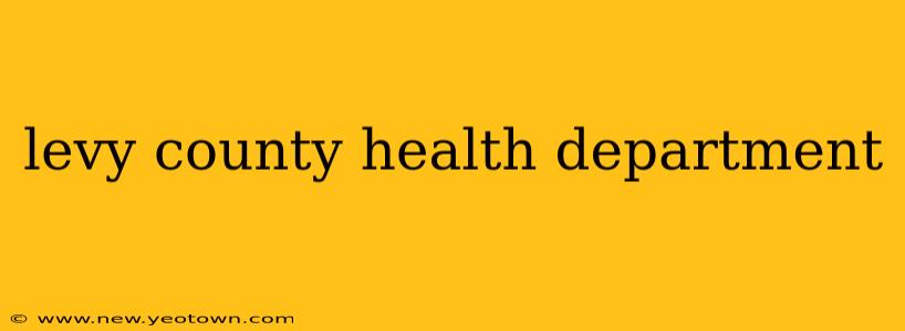 levy county health department