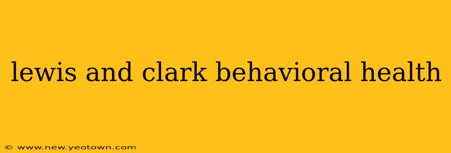 lewis and clark behavioral health