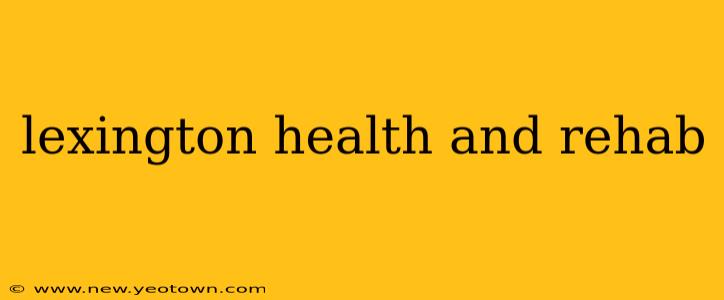 lexington health and rehab