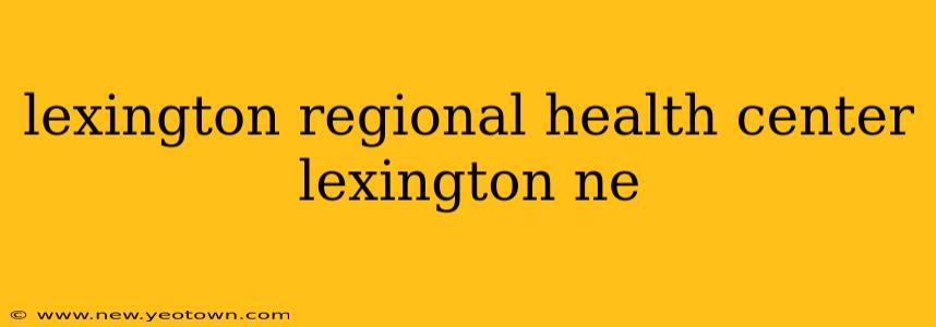 lexington regional health center lexington ne