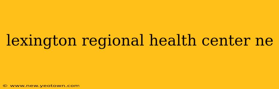 lexington regional health center ne