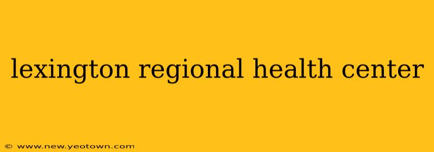 lexington regional health center