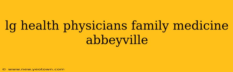 lg health physicians family medicine abbeyville